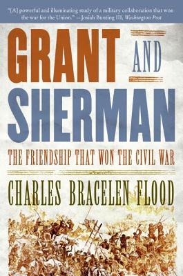 Grant and Sherman: The Friendship That Won the Civil War (2006) by Charles Bracelen Flood