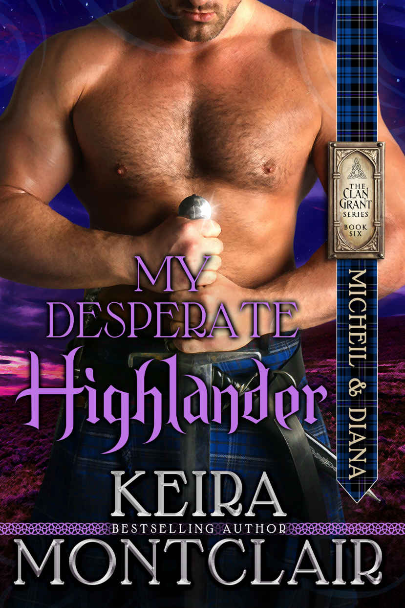 Grant Clan 06 - My Desperate Highlander by Keira Montclair