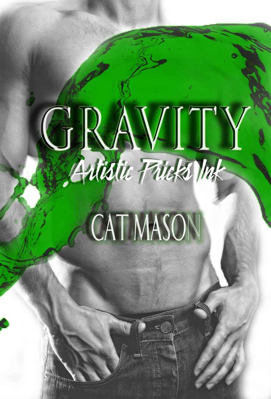 Gravity (Artistic Pricks Ink Book 1) by Cat Mason