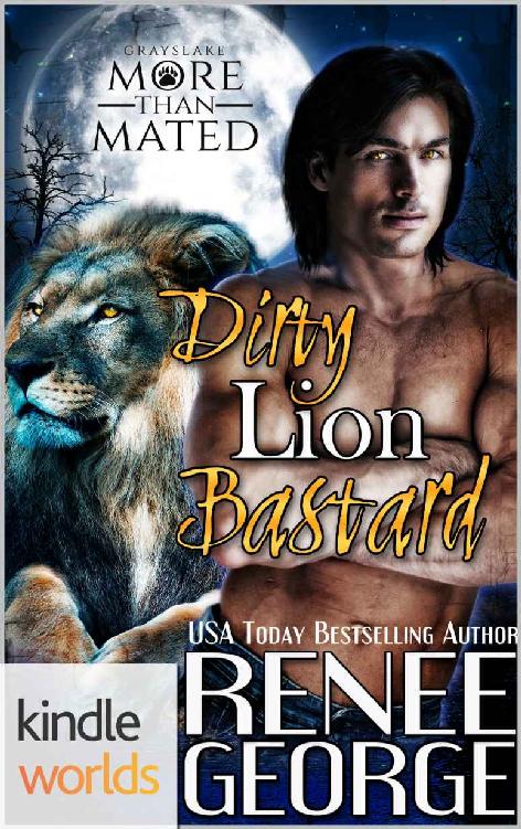 Grayslake: More than Mated: Dirty Lion Bastard (Kindle Worlds Novella) by Renee George