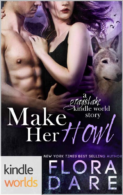 Grayslake: More than Mated: Make Her Howl (Kindle Worlds Novella) by Flora Dare