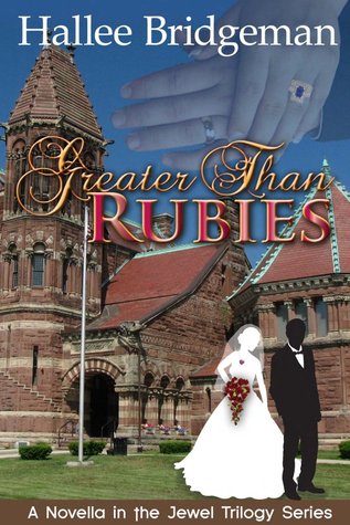 Greater Than Rubies (2012) by Hallee Bridgeman