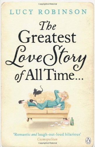 Greatest Love Story of All Time by Lucy Robinson