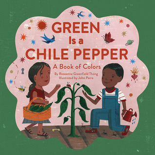 Green Is a Chile Pepper: A Book of Colors (2014) by Roseanne Thong