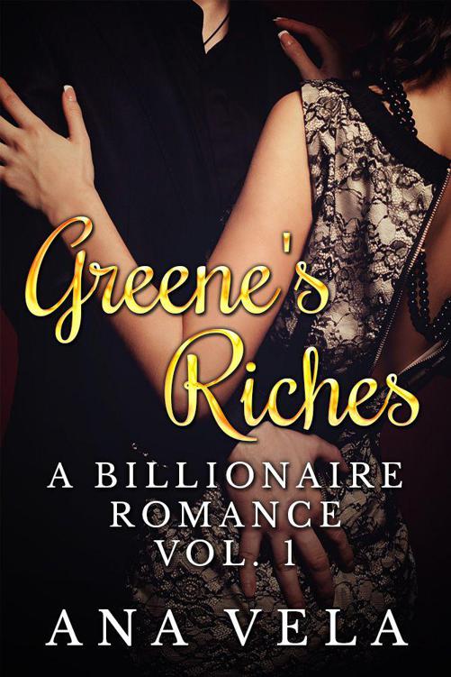 Greene's Riches (A Billionaire Romance - Vol. 1) by Vela, Ana