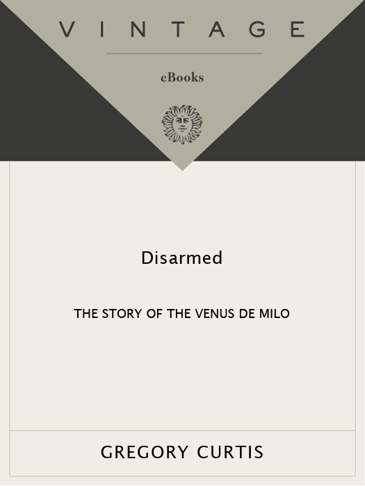 Gregory Curtis by Disarmed: The Story of the Venus De Milo