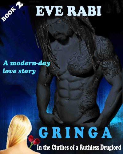 Gringa - in the Clutches of a Ruthless Drug Lord - 2 by Eve Rabi