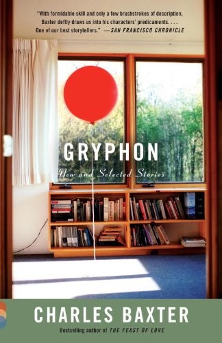 Gryphon: New and Selected Stories by Charles Baxter