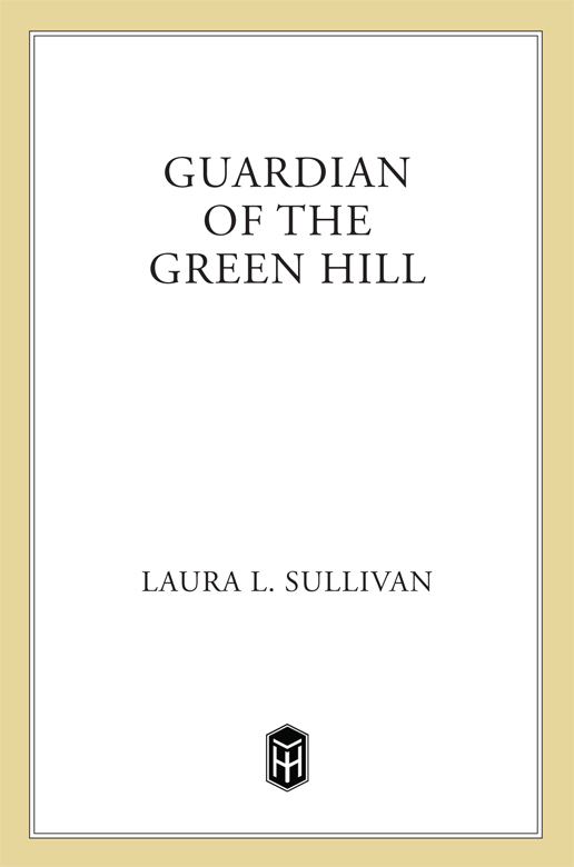 Guardian of the Green Hill by Laura L. Sullivan