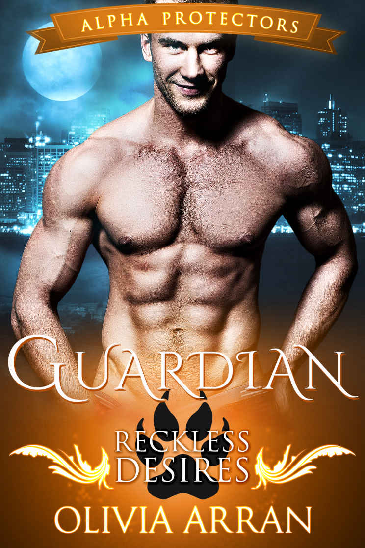 Guardian (Wolf Shifter Romance): Reckless Desires (Alpha Protectors Book 1) by Olivia Arran