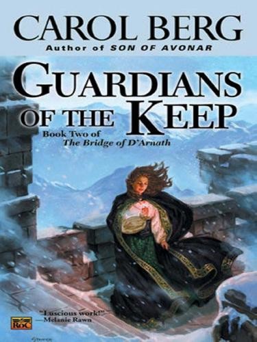 Guardians of the Keep: Book Two of the Bridge of D'Arnath by Carol Berg
