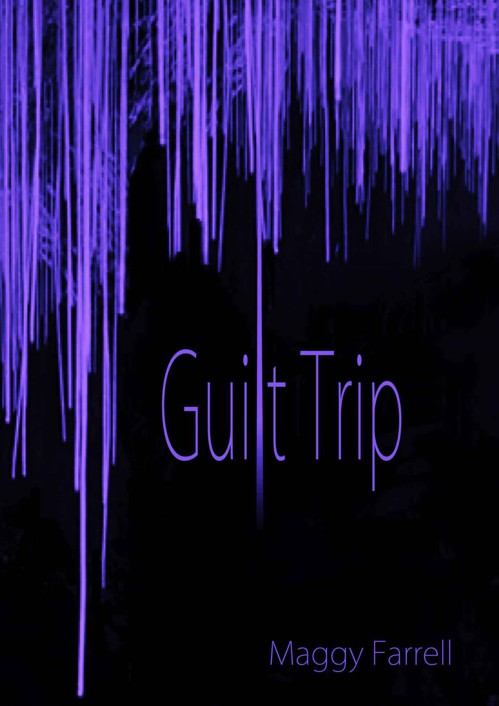 Guilt Trip by Maggy Farrell