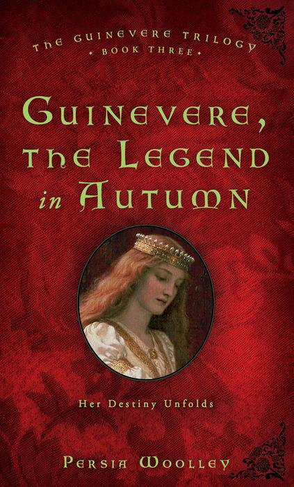 Guinevere: The Legend in Autumn by Persia Woolley