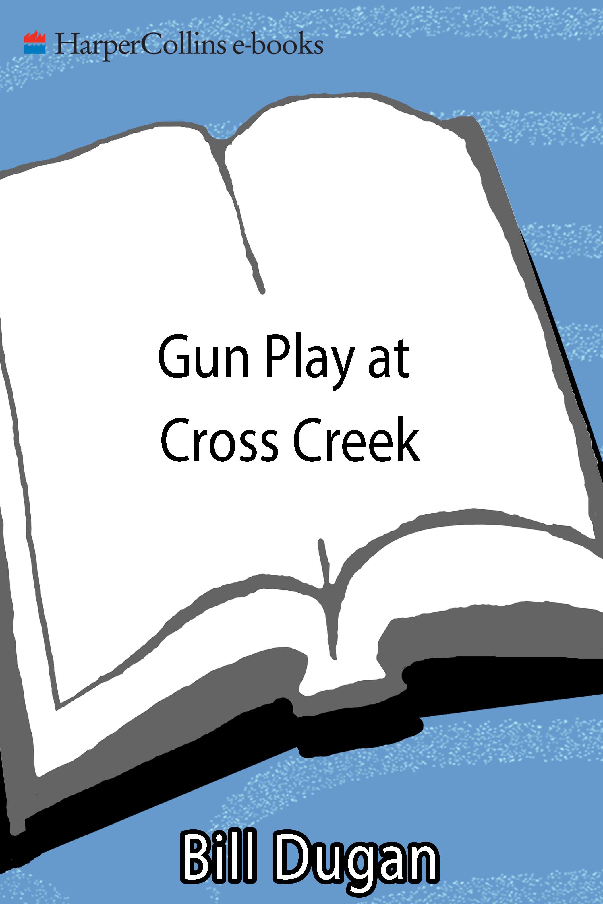 Gun Play at Cross Creek by Bill Dugan