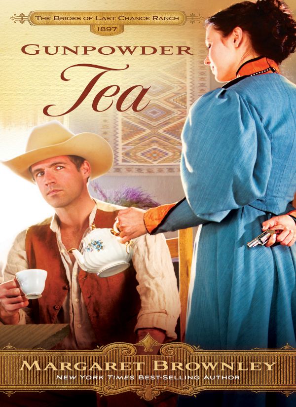 Gunpowder Tea (The Brides Of Last Chance Ranch Series) by Brownley, Margaret