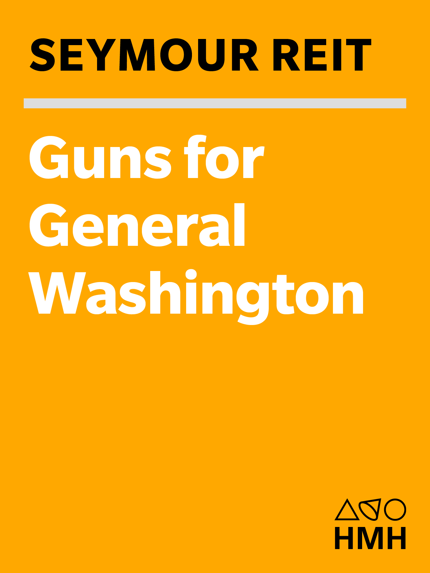 Guns for General Washington by Seymour Reit