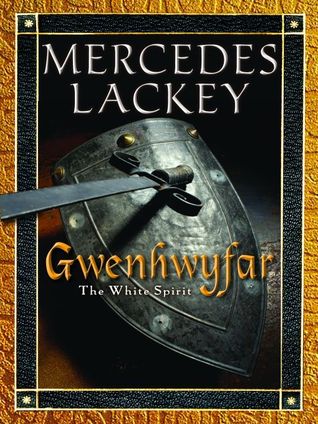 Gwenhwyfar: The White Spirit (2009) by Mercedes Lackey