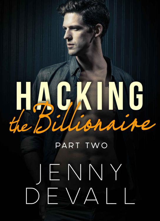 HACKING THE BILLIONAIRE: Part 2 by Jenny Devall