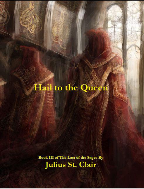 Hail to the Queen (Sage Trilogy, Book 3) by St. Clair, Julius