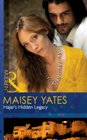 Hajar's Hidden Legacy (2000) by Maisey Yates