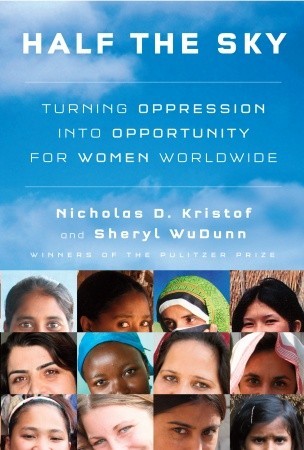 Half the Sky: Turning Oppression into Opportunity for Women Worldwide (2009) by Nicholas D. Kristof