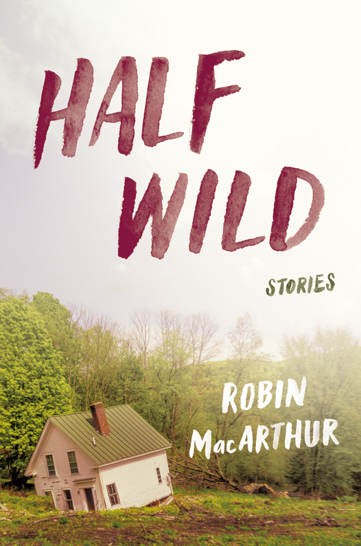 Half Wild (2016) by Robin MacArthur