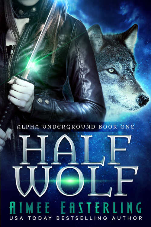 Half Wolf (Alpha Underground Book 1) by Aimee Easterling