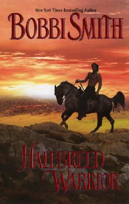 Halfbreed Warrior (2005) by Bobbi Smith