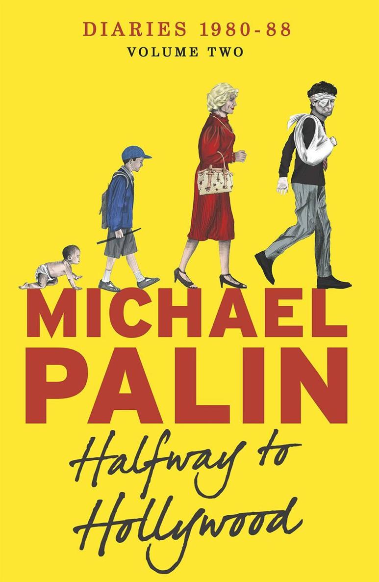 Halfway To Hollywood: Diaries 1980-1988 (Volume Two) by Michael Palin