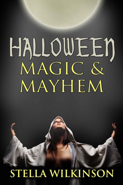 Halloween Magic and Mayhem by Wilkinson, Stella