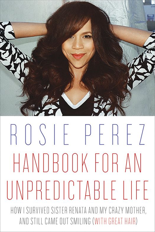 Handbook for an Unpredictable Life: How I Survived Sister Renata and My Crazy Mother, and Still Came Out Smiling (with Great Hair)