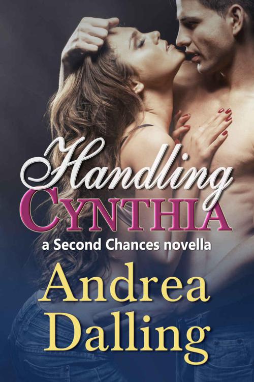 Handling Cynthia: A Second Chances Novella by Dalling, Andrea