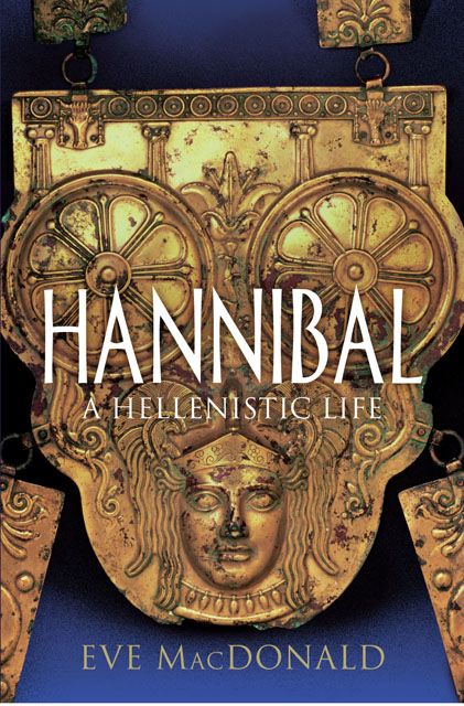 Hannibal: A Hellenistic Life by Eve MacDonald