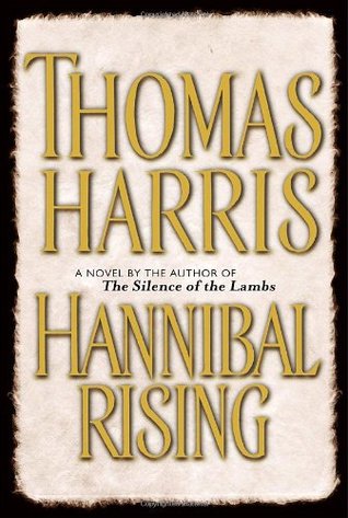 Hannibal Rising (2006) by Thomas Harris