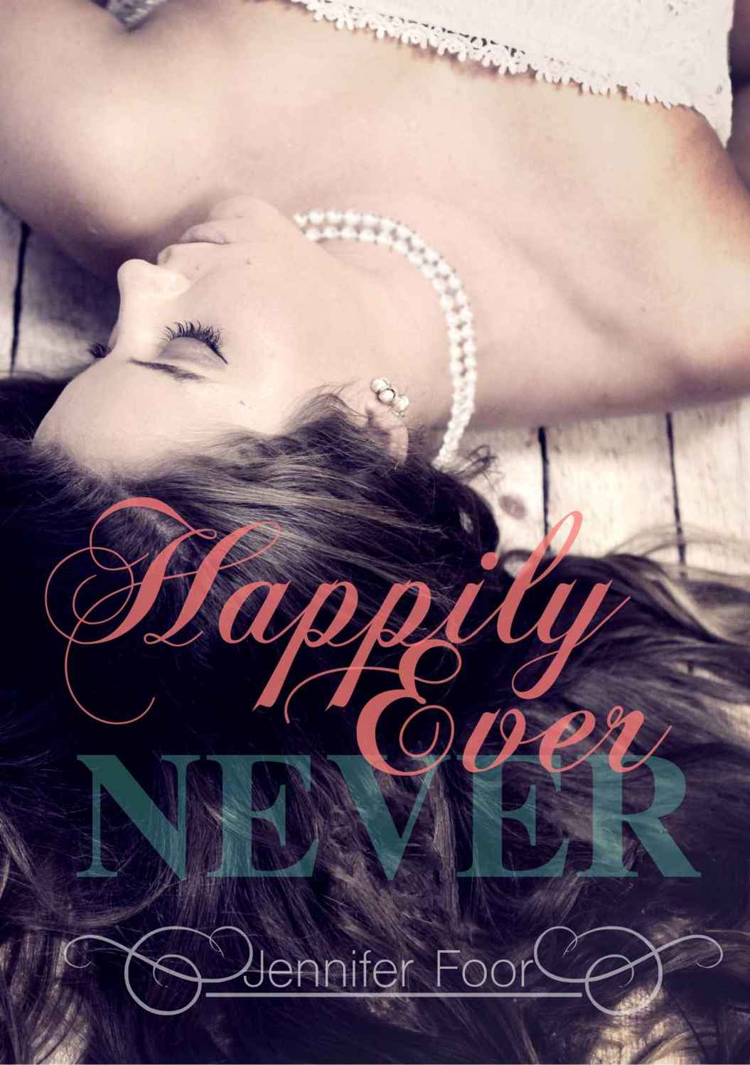 Happily Ever Never by Jennifer Foor