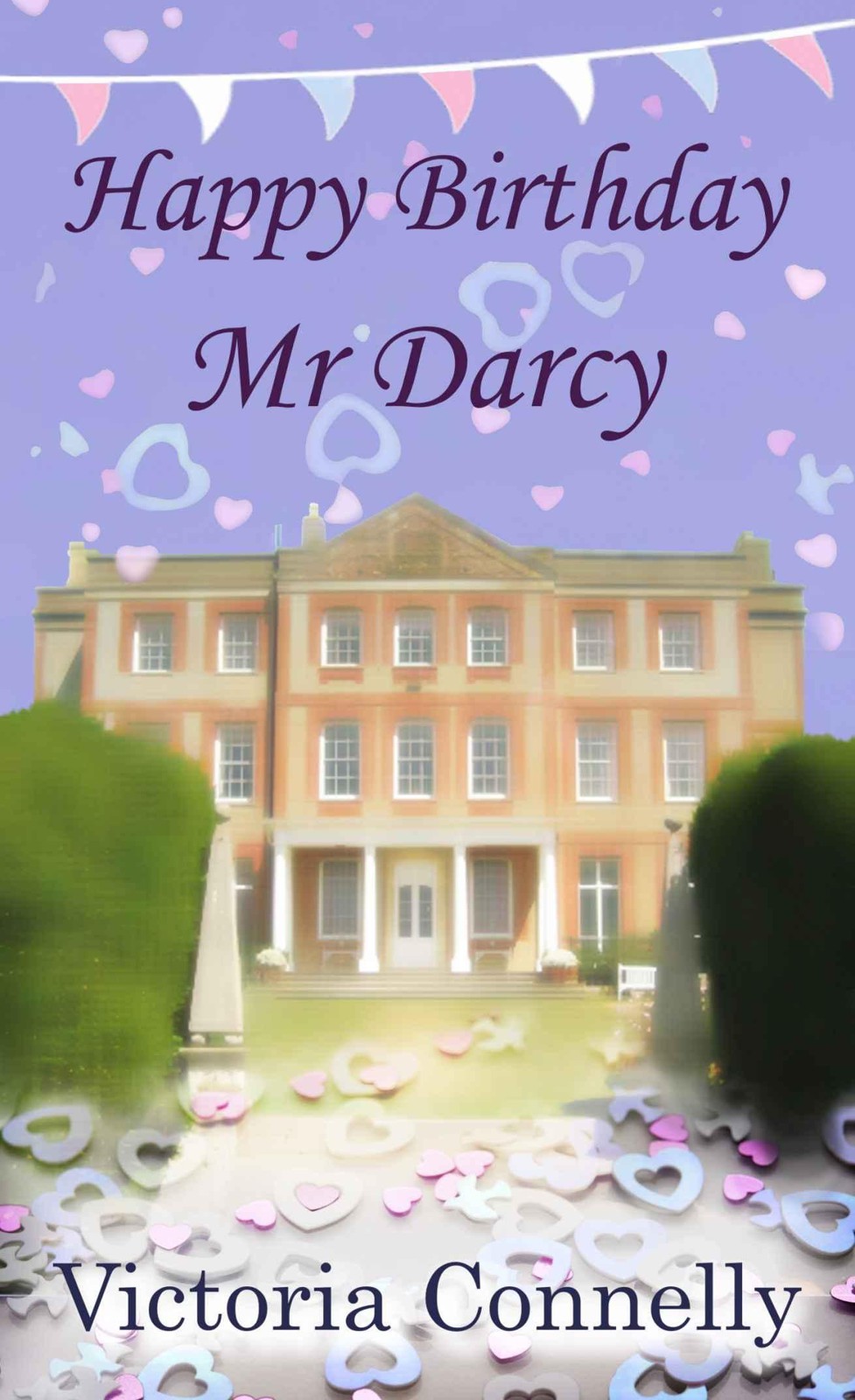 Happy Birthday, Mr Darcy by Victoria Connelly