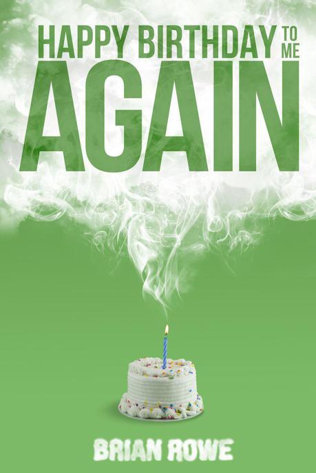 Happy Birthday to Me Again (Birthday Trilogy, Book 2)