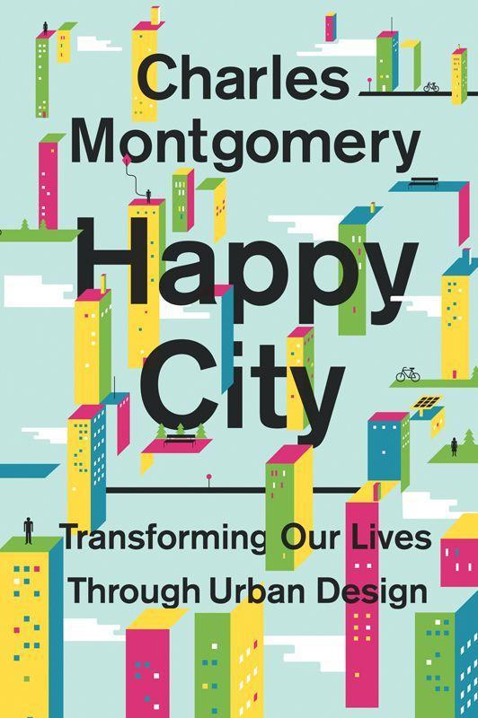 Happy City: Transforming Our Lives Through Urban Design