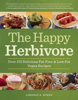 Happy Herbivore Cookbook: Over 175 Delicious Fat-Free and Low-Fat Vegan Recipes (2014) by Lindsay S. Nixon