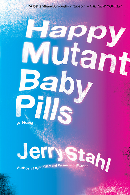 Happy Mutant Baby Pills by Jerry Stahl