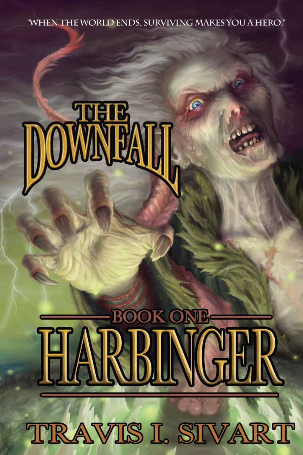 Harbinger: The Downfall - Book One by Travis I. Sivart