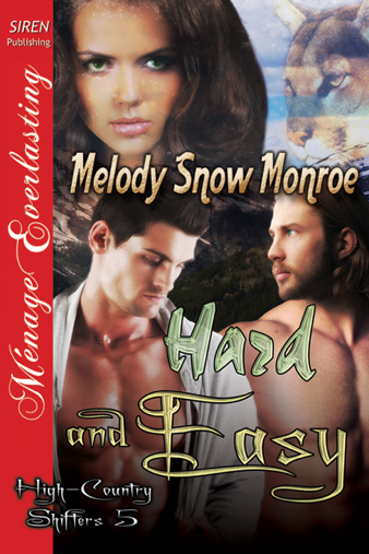 Hard and Easy [High-Country Shifters 5] (Siren Publishing Ménage Everlasting) (2013) by Melody Snow Monroe