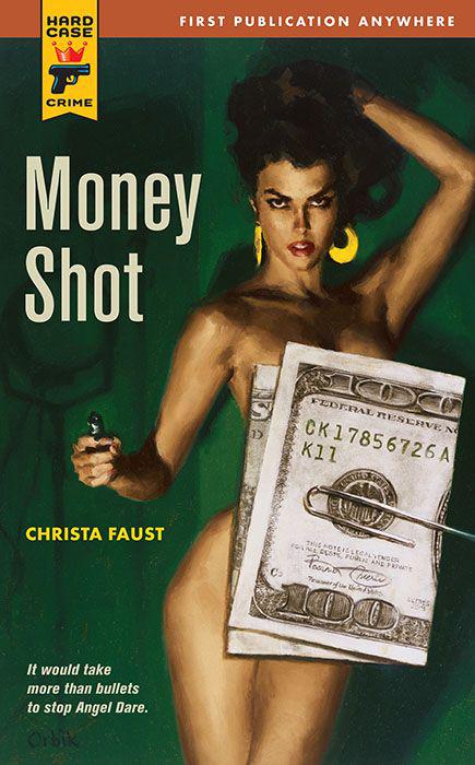 Hard Case Crime: Money Shot by Faust, Christa