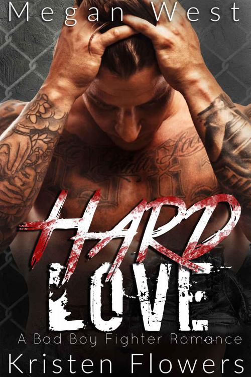 Hard Love: A Bad Boy Fighter Romance by Flowers, Kristen