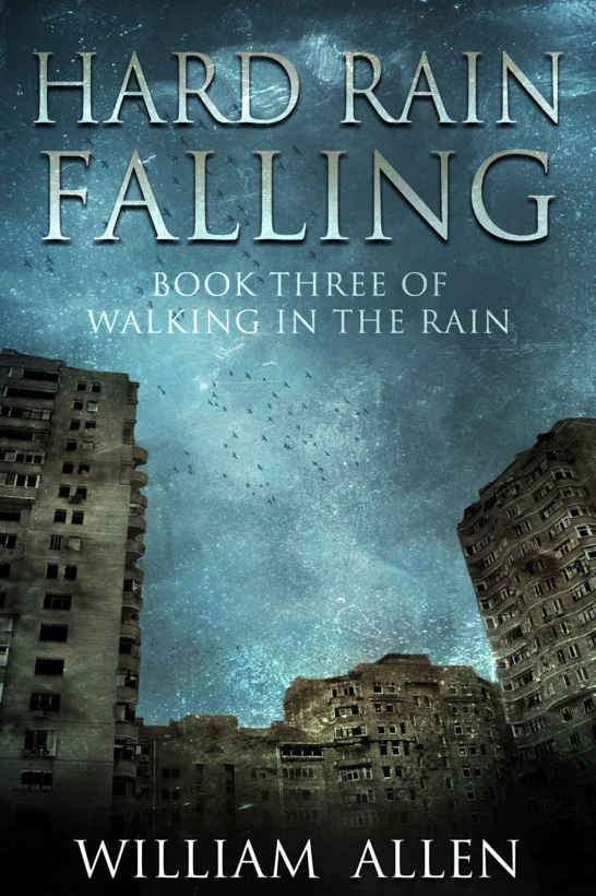 Hard Rain Falling (Walking in the Rain Book 3) by William Allen