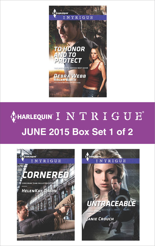 Harlequin Intrigue June 2015 - Box Set 1 of 2: To Honor and To Protect\Cornered\Untraceable (2015) by Debra & Regan Webb & Black