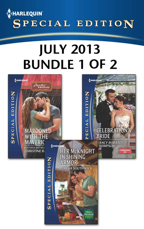 Harlequin Special Edition July 2013 - Bundle 1 of 2: Marooned with the Maverick\Her McKnight in Shining Armor\Celebration's Bride (2013) by Christine Rimmer