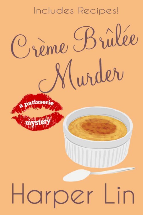 Harper Lin - Patisserie 06 - Crème Brûlée Murder by Harper Lin