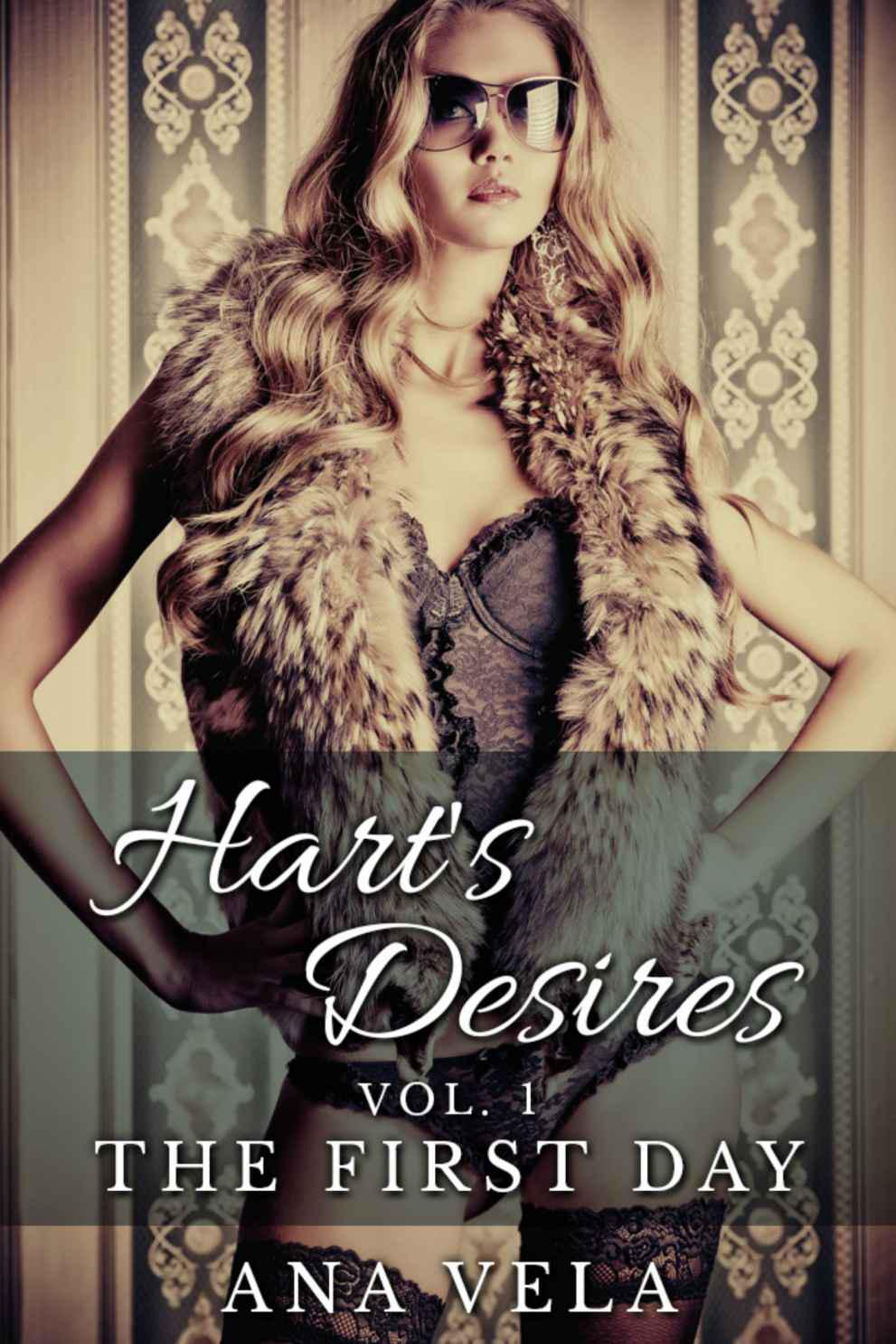 Hart’s Desires (Volume One – The First Day) (Hart's Desires) by Vela, Ana