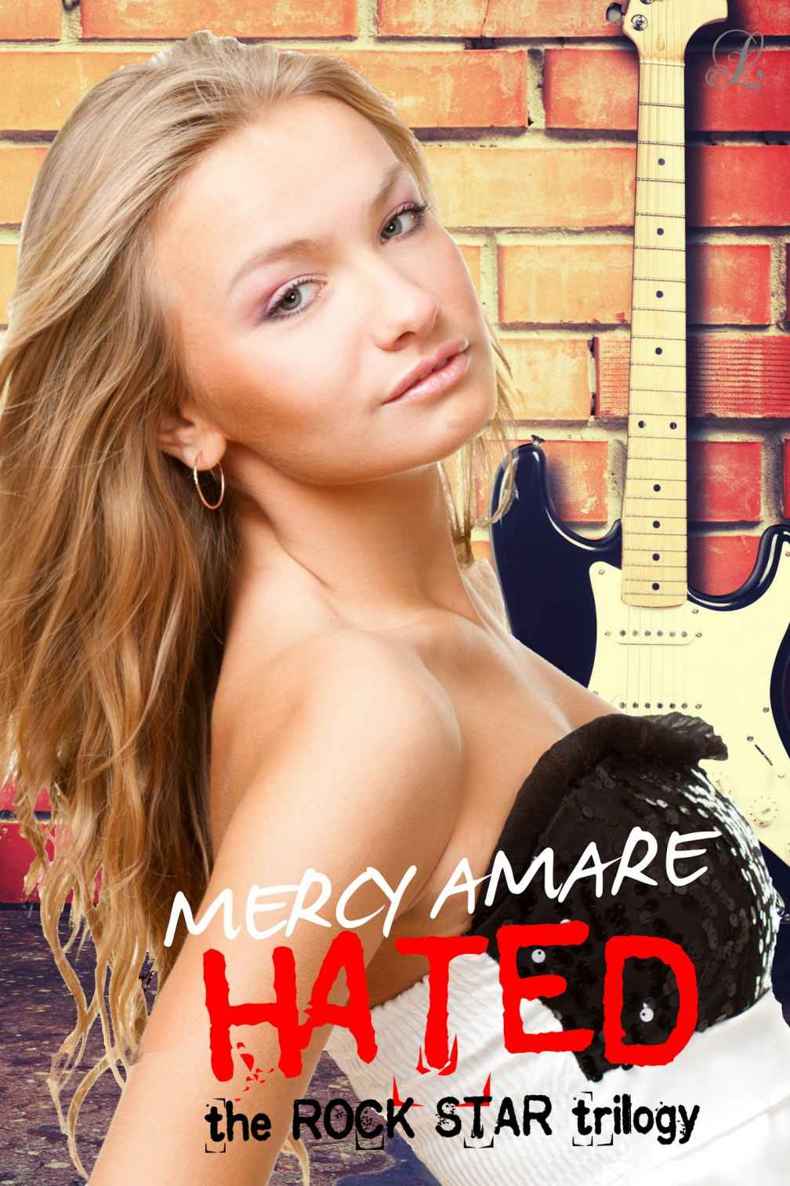 Hated (Rock Star Trilogy) by Amare, Mercy